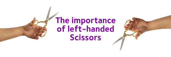 The importance of Left-Handed Scissors